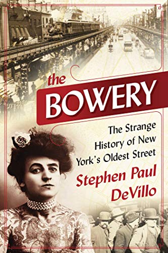 cover image The Bowery: The Strange History of New York’s Oldest Street