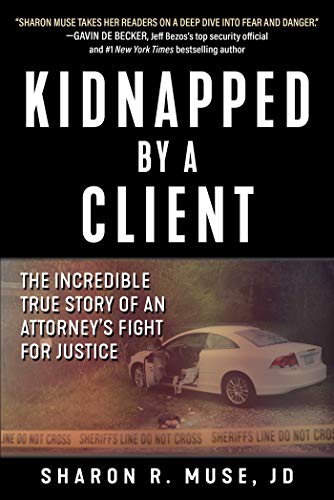 cover image Kidnapped by a Client: An Attorney’s Fight for Justice at Any Cost