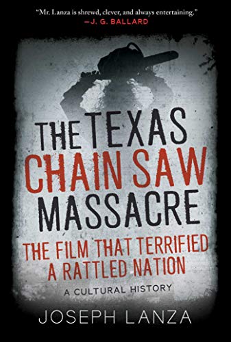cover image The Texas Chain Saw Massacre: The Film That Terrified a Rattled Nation