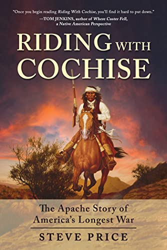 cover image Riding with Cochise: The Apache Story of America’s Longest War