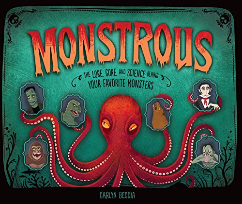 cover image Monstrous: The Lore, Gore, and Science Behind Your Favorite Monsters