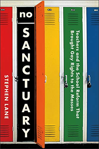 cover image No Sanctuary: Teachers and the School Reform That Brought Gay Rights to the Masses
