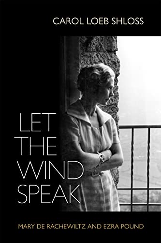 cover image Let the Wind Speak: Mary de Rachewiltz and Ezra Pound