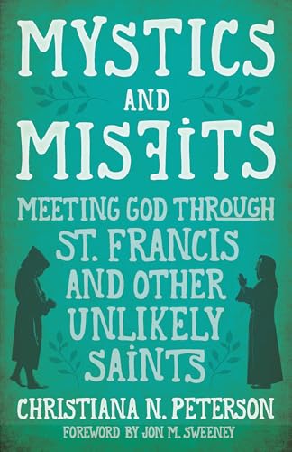 cover image Mystics and Misfits: Meeting God Through St. Francis and Other Unlikely Saints