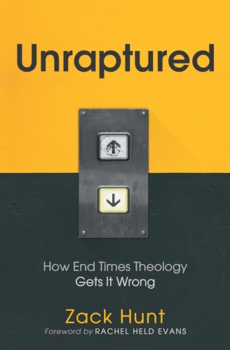 cover image Unraptured: How End Times Theology Gets It Wrong