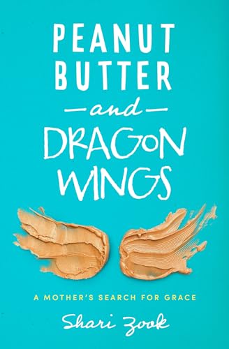 cover image Peanut Butter and Dragon Wings: A Mother’s Search for Grace