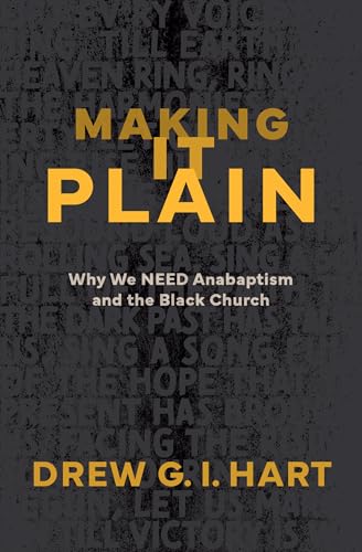 cover image Making It Plain: Why We Need Anabaptism and the Black Church