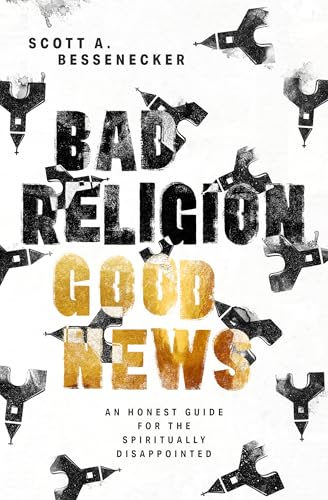cover image Bad Religion, Good News: An Honest Guide for the Spiritually Disappointed