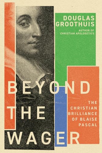 cover image Beyond the Wager: The Christian Brilliance of Blaise Pascal
