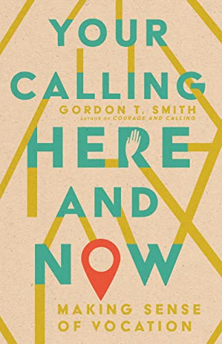 cover image Your Calling Here and Now: Making Sense of Vocation
