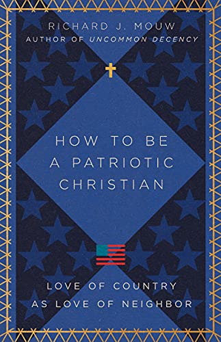 cover image How to Be a Patriotic Christian: Love of Country as Love of Neighbor