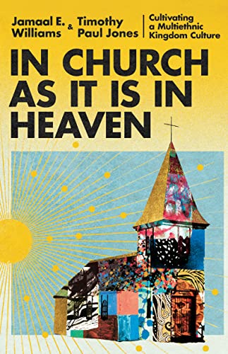cover image In Church As It Is in Heaven: Cultivating a Multiethnic Kingdom Culture 