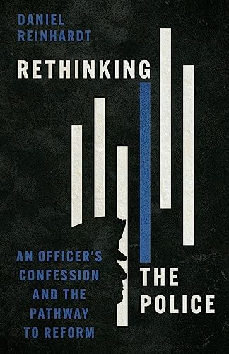 cover image Rethinking the Police: An Officer’s Confession and the Pathway to Reform