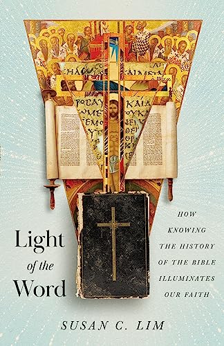 cover image Light of the Word: How Knowing the History of the Bible Illuminates Our Faith