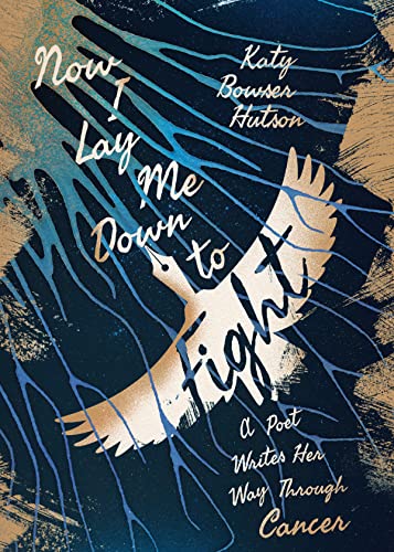 cover image Now I Lay Me Down to Fight: A Poet Writes Her Way Through Cancer
