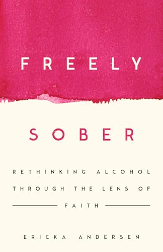 cover image Freely Sober: Rethinking Alcohol Through the Lens of Faith 