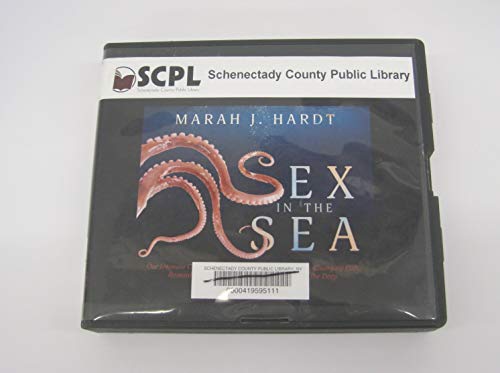 cover image Sex in the Sea: Our Intimate Connection with Sex-Changing Fish, Romantic Lobsters, Kinky Squid, and Other Salty Erotica of the Deep