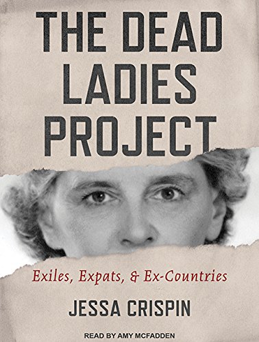 cover image The Dead Ladies Project: Exiles, Expats, and Ex-countries 