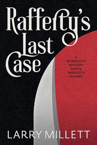 cover image Rafferty’s Last Case: A Minnesota Mystery Featuring Sherlock Holmes