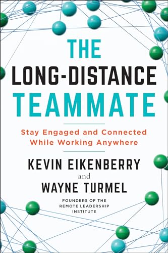 cover image The Long-Distance Teammate: Stay Engaged and Connected While Working Anywhere