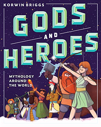 cover image Gods and Heroes: Mythology Around the World