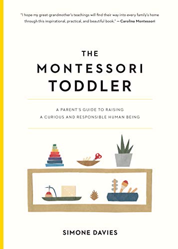 cover image The Montessori Toddler: A Parent’s Guide to Raising a Curious and Responsible Human Being