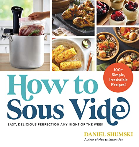 cover image How to Sous Vide: Easy, Delicious Perfection Any Night of the Week