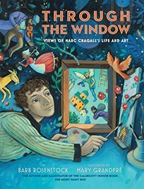 Through the Window: Views of Marc Chagall’s Life and Art