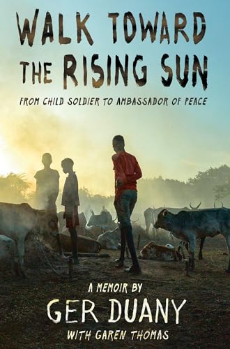 cover image Walk Toward the Rising Sun: From Child Soldier to Ambassador for Peace