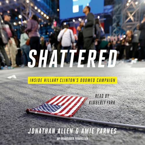 cover image Shattered: Inside Hillary Clinton’s Doomed Campaign