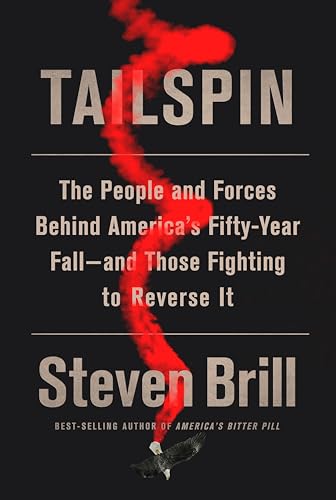 cover image Tailspin: The People and Forces Behind America’s Fifty-Year Fall—And Those Fighting to Reverse It