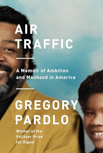 cover image Air Traffic: A Memoir of Ambition and Manhood in America