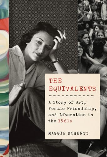 cover image The Equivalents: A Story of Art, Female Friendship, and Liberation in the 1960s