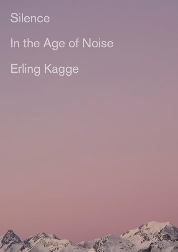 cover image Silence: In the Age of Noise 