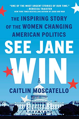 cover image See Jane Win: The Inspiring Story of the Women Changing American Politics