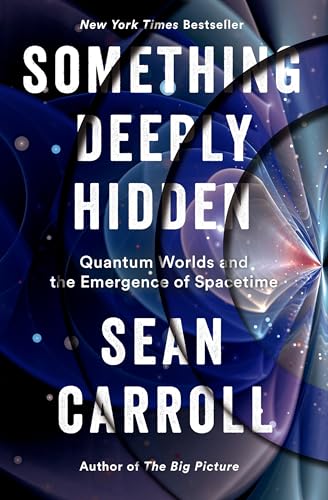 cover image Something Deeply Hidden: Quantum Worlds and the Emergence of Spacetime 