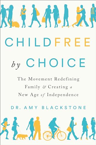 cover image Childfree by Choice: The Movement Redefining Family and Creating a New Age of Independence 