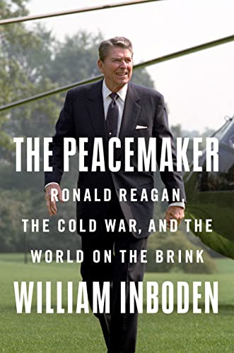 cover image The Peacemaker: Ronald Reagan in the White House and the World