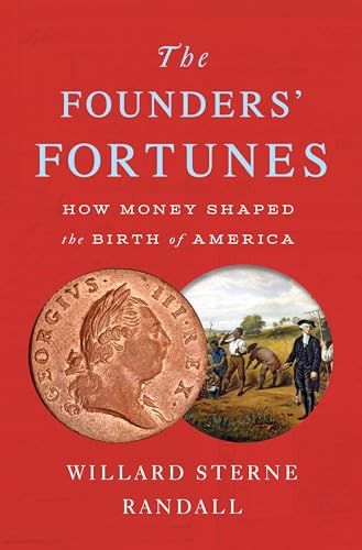 cover image The Founders’ Fortunes: How Money Shaped the Birth of America