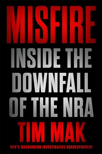 cover image Misfire: Inside the Downfall of the NRA
