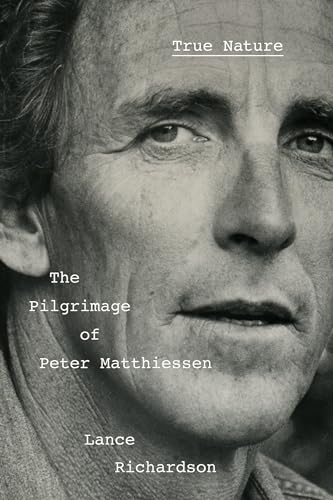 cover image True Nature: The Pilgrimage of Peter Matthiessen