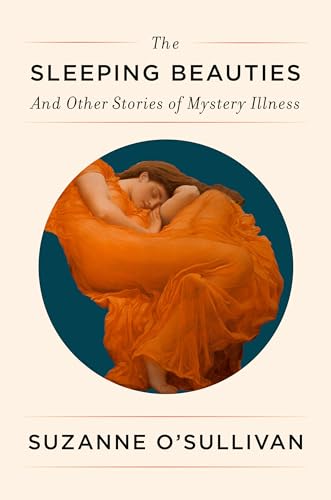 cover image The Sleeping Beauties: And Other Stories of Mystery Illness