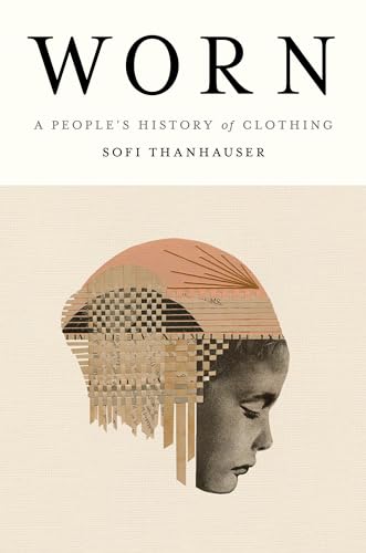 cover image Worn: A People’s History of Clothing