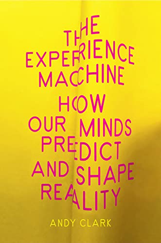 cover image The Experience Machine: How Our Minds Predict and Shape Reality