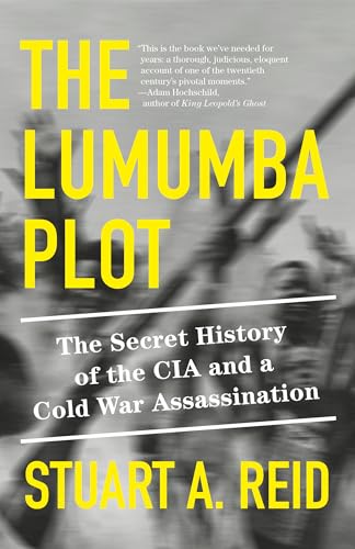 cover image The Lumumba Plot: The Secret History of the CIA and a Cold War Assassination