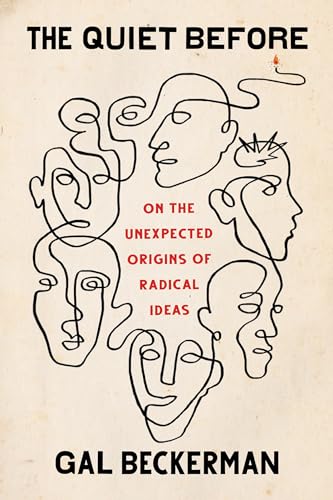 cover image The Quiet Before: On the Unexpected Origins of Radical Ideas