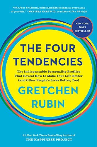 cover image The Four Tendencies: The Indispensable Personality Profiles That Reveal How to Make Your Life Better (and Other People’s Lives Better, Too) 