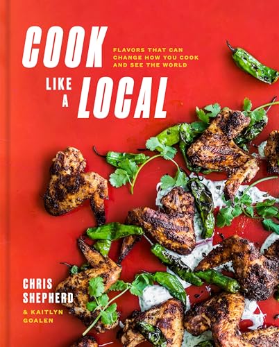 cover image Cook Like a Local: Flavors That Can Change How You Cook and See the World