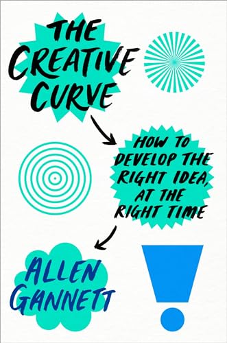 cover image The Creative Curve: How to Develop the Right Idea, at the Right Time 