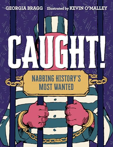 cover image Caught! Nabbing History’s Most Wanted